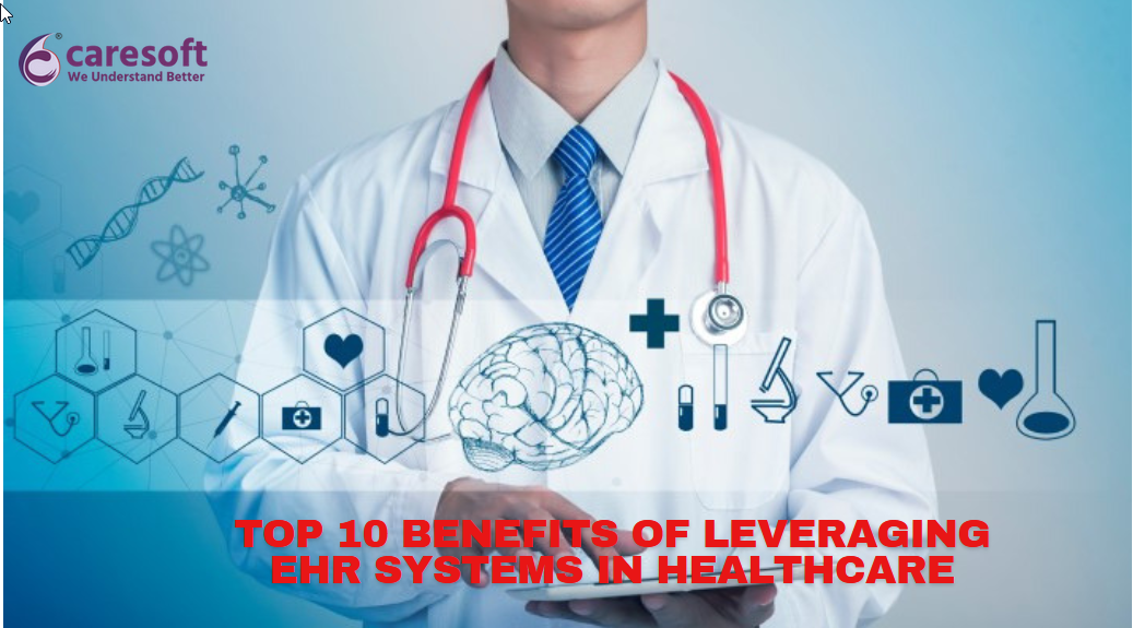 Top 10 benefits of leveraging EHR systems in healthcare