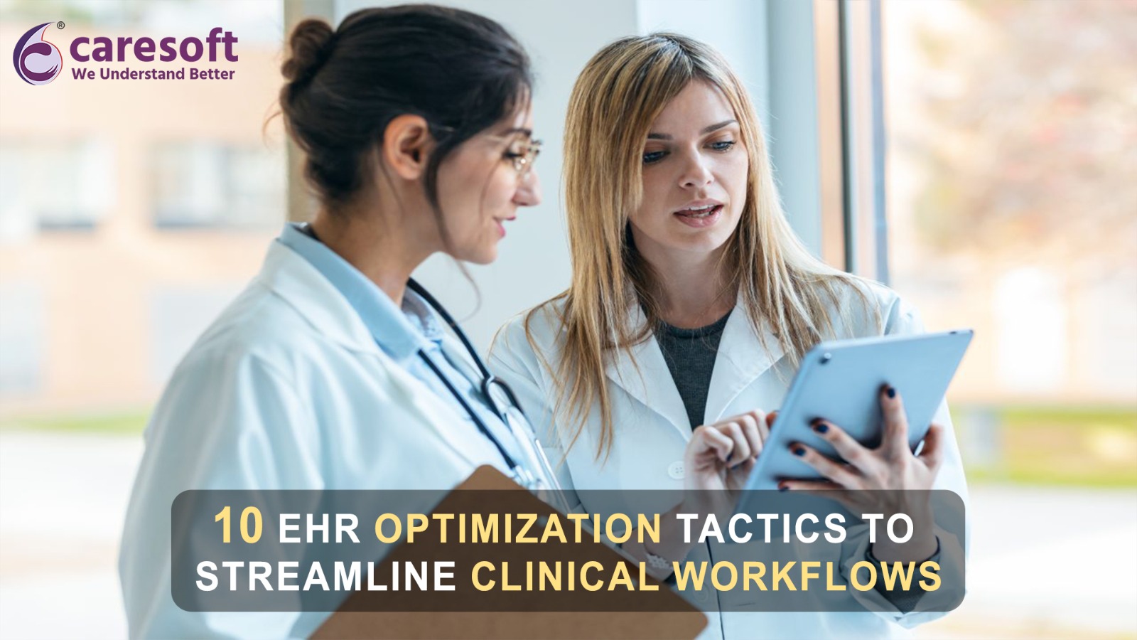 10 EHR Optimization Tactics to Streamline Clinical Workflows