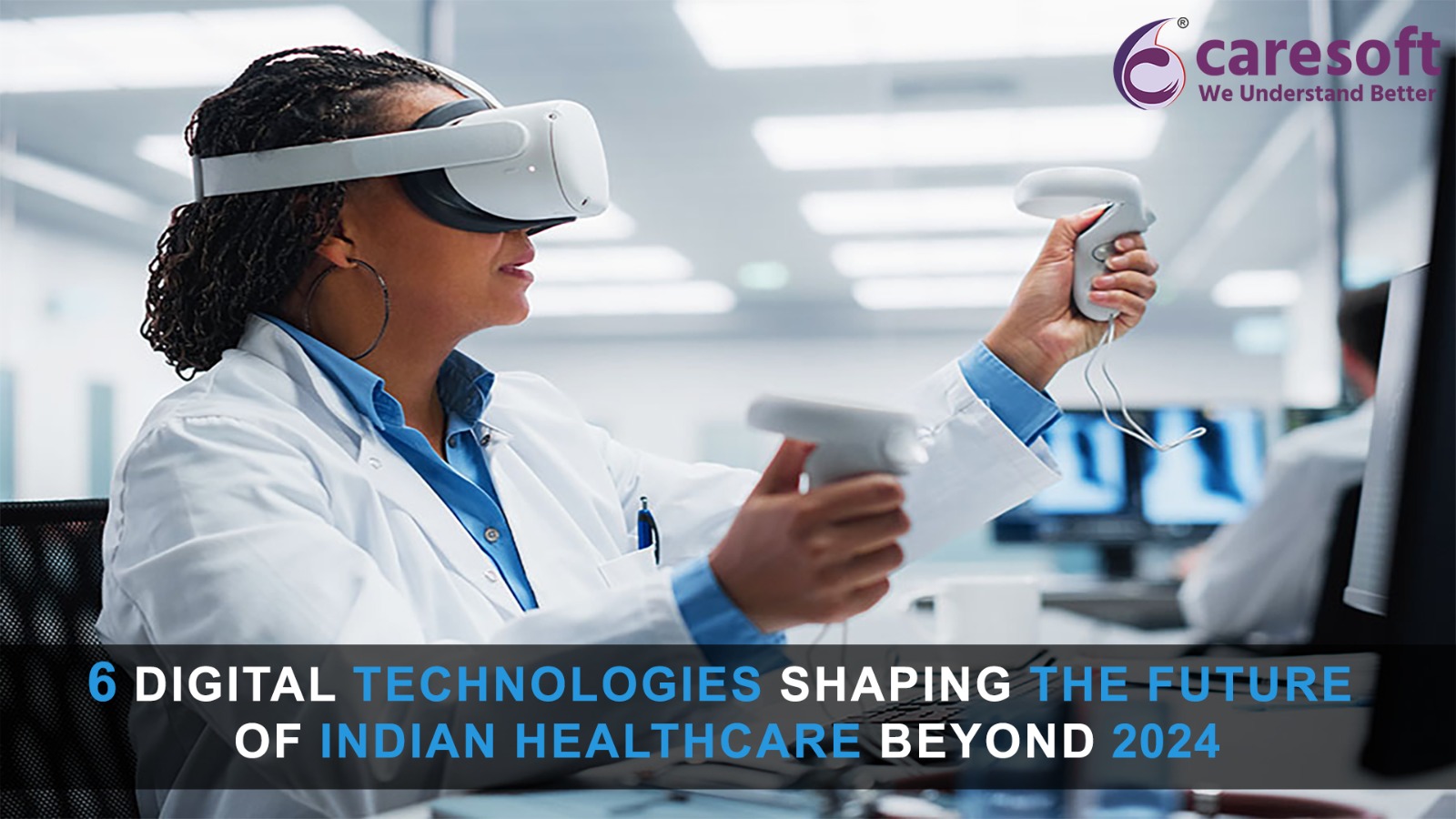 6 Digital technologies shaping the future of Indian Healthcare beyond 2024